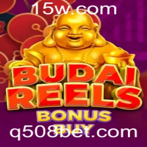 BudaiReelsBonusBuy: Descubra a Emoção do Jogo com 508bet